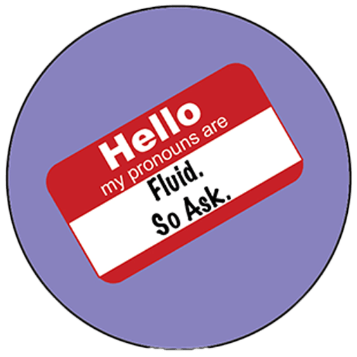 Pronoun Pin: Fluid, So ask
